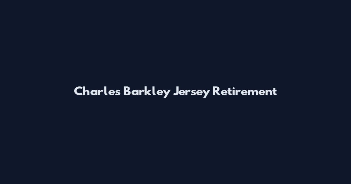 Charles Barkley Jersey Retirement