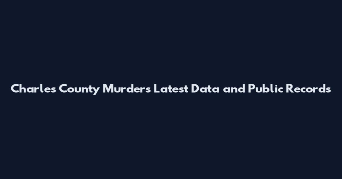 Charles County Murders Latest Data and Public Records