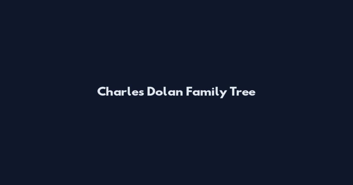 Charles Dolan Family Tree