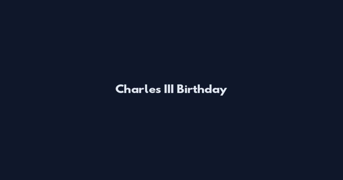 Charles III Birthday