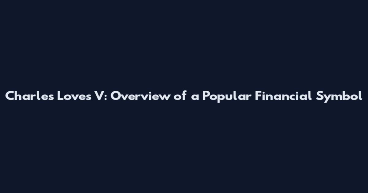 Charles Loves V: Overview of a Popular Financial Symbol