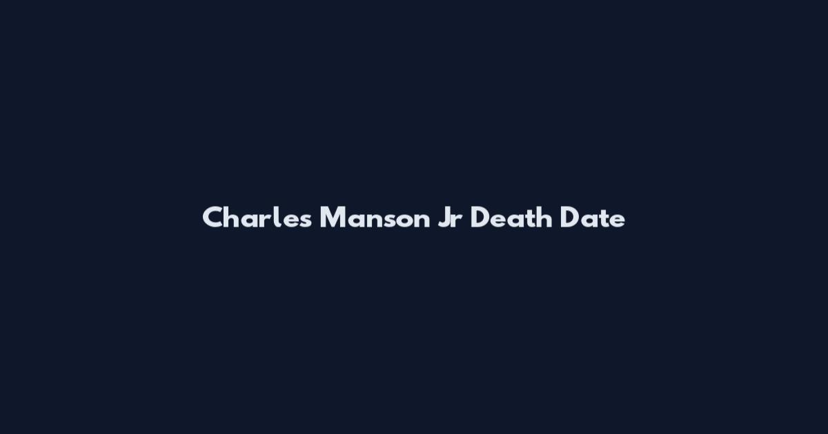 Charles Manson Jr Death Date