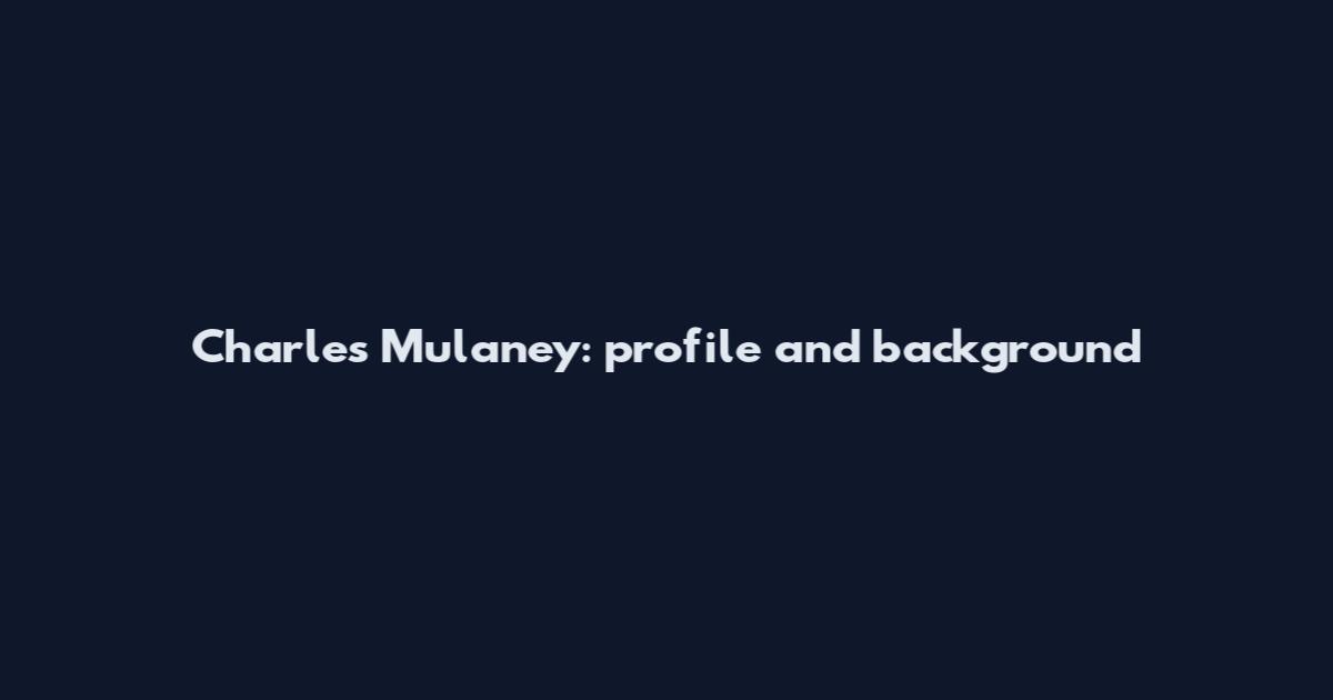 Charles Mulaney: profile and background