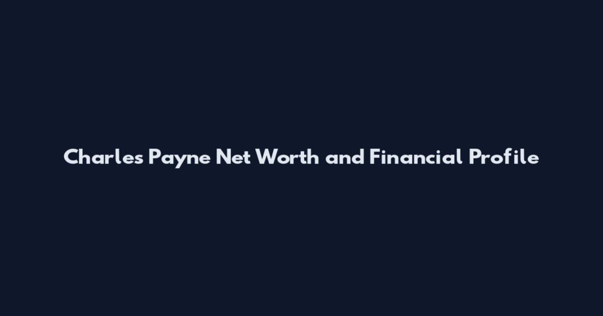 Charles Payne Net Worth and Financial Profile