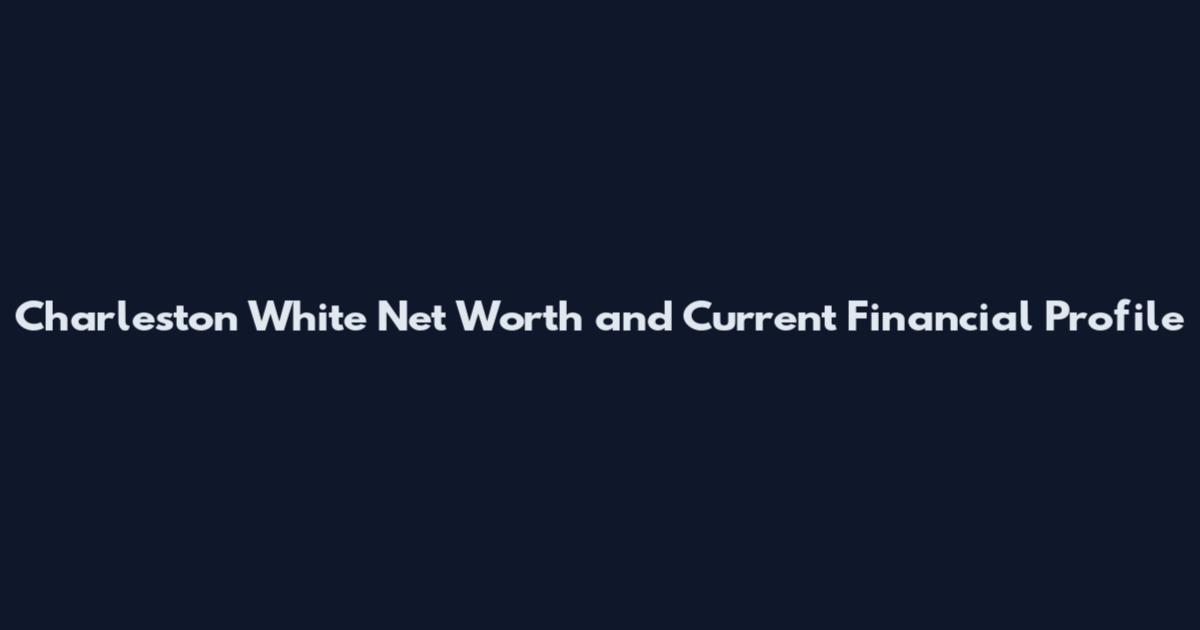 Charleston White Net Worth and Current Financial Profile