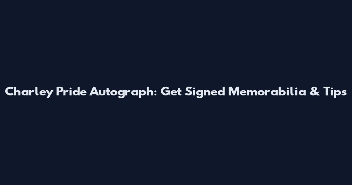 Charley Pride Autograph: Get Signed Memorabilia & Tips