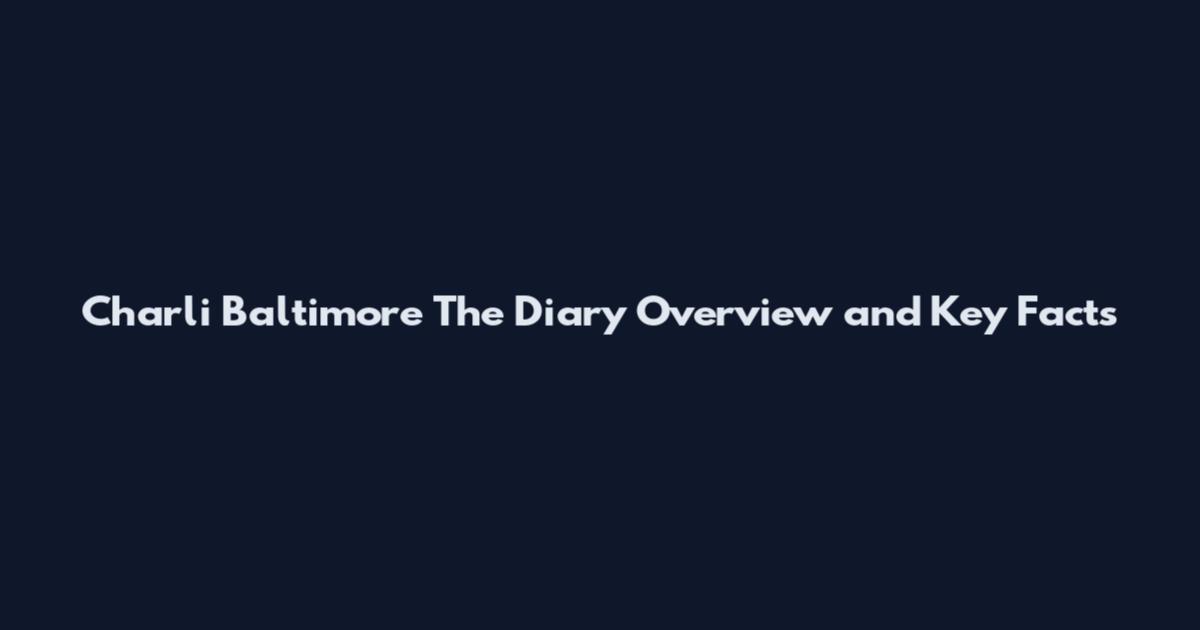 Charli Baltimore The Diary Overview and Key Facts