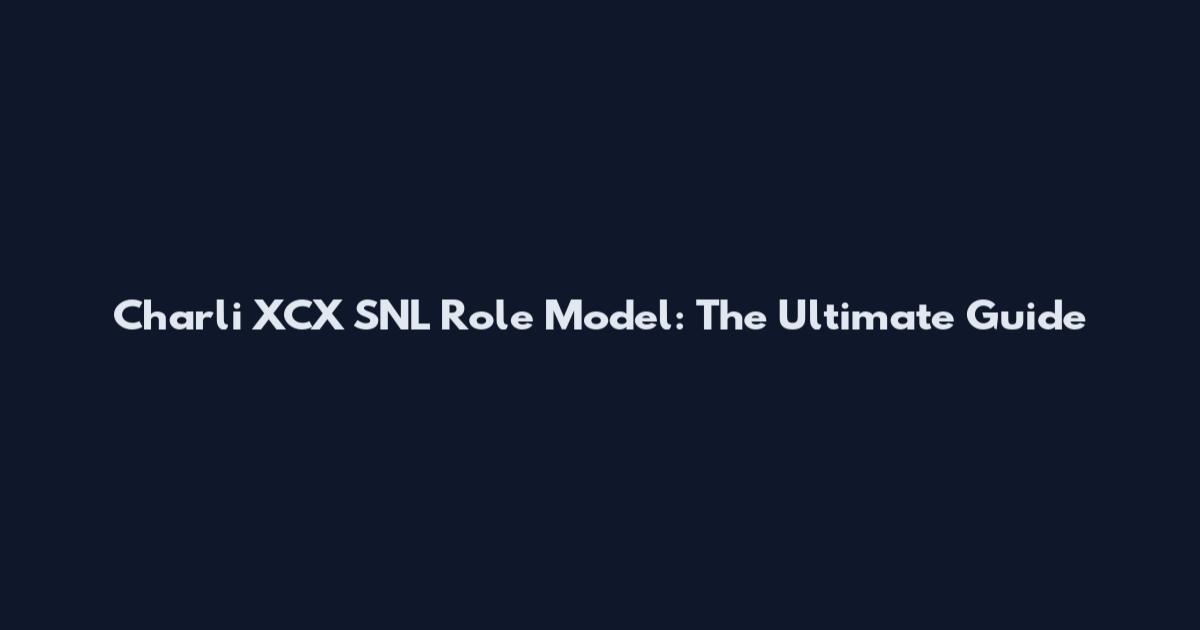 Charli XCX SNL Role Model: The Ultimate Guide