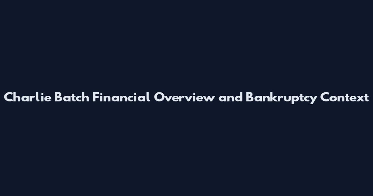 Charlie Batch Financial Overview and Bankruptcy Context
