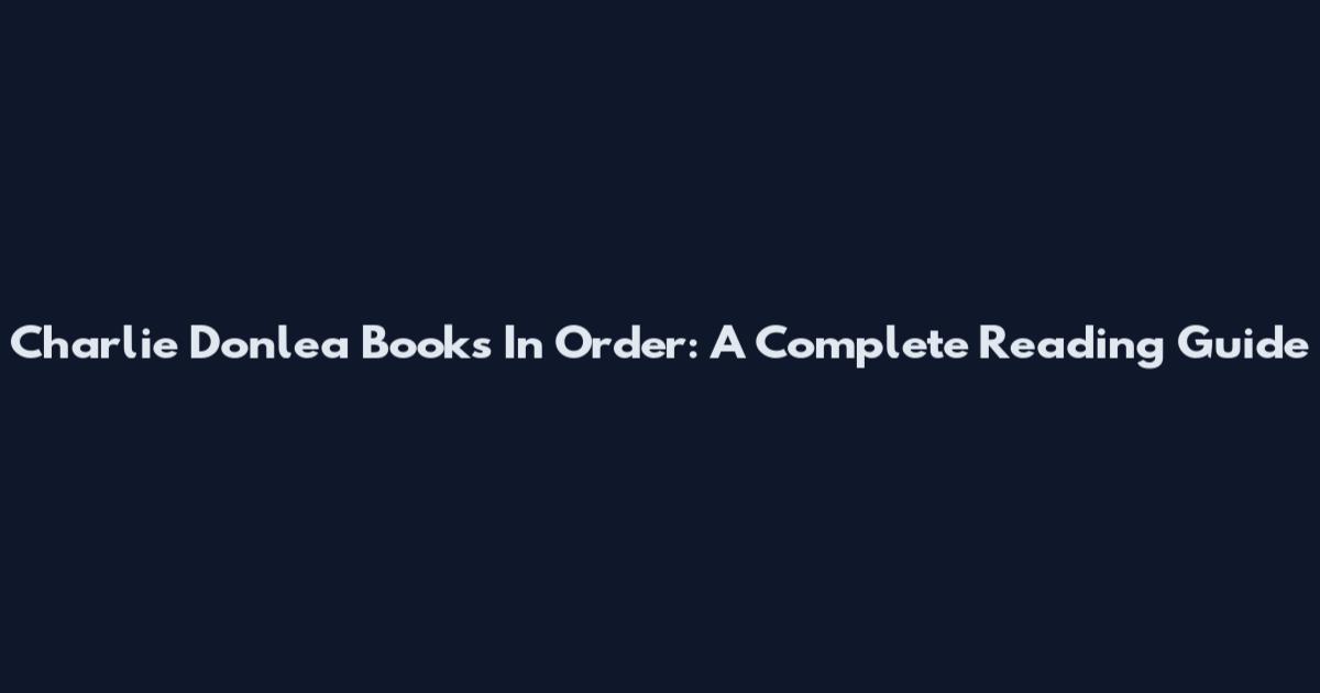 Charlie Donlea Books In Order: A Complete Reading Guide