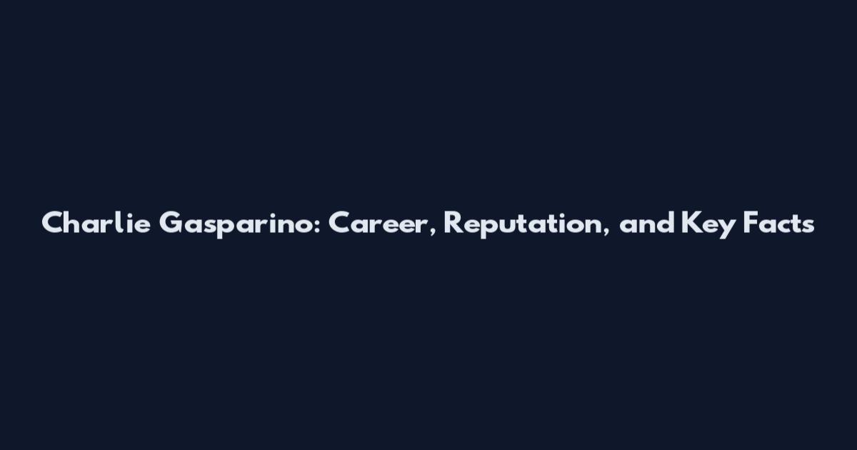 Charlie Gasparino: Career, Reputation, and Key Facts