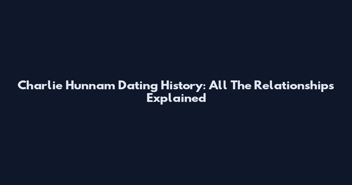 Charlie Hunnam Dating History: All The Relationships Explained
