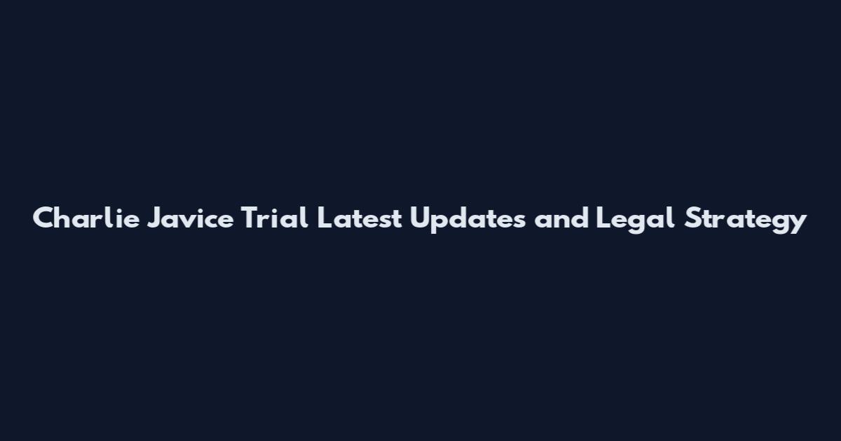 Charlie Javice Trial Latest Updates and Legal Strategy
