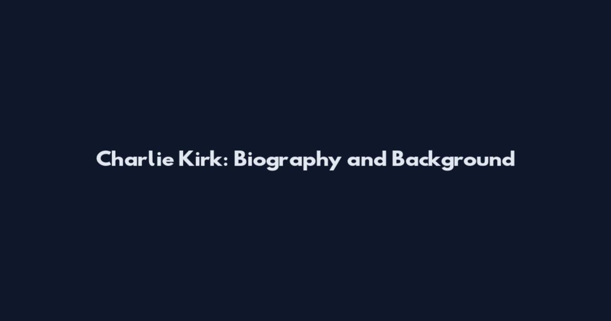 Charlie Kirk: Biography and Background