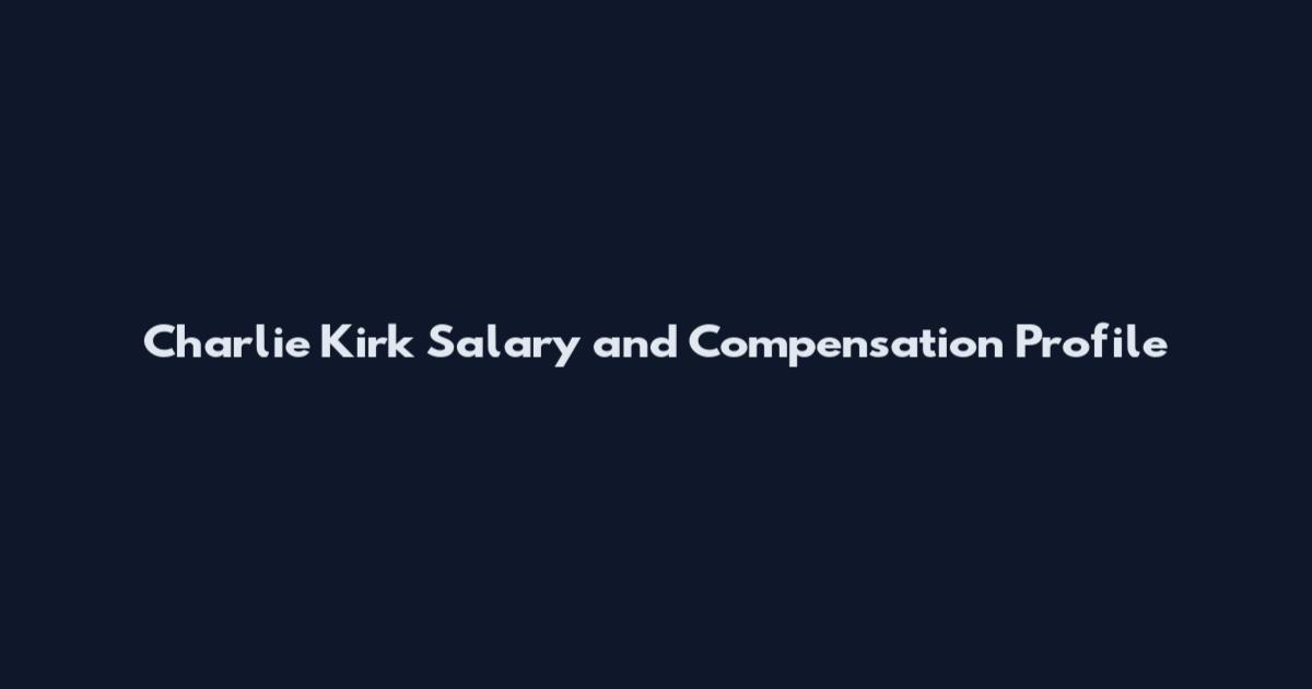 Charlie Kirk Salary and Compensation Profile