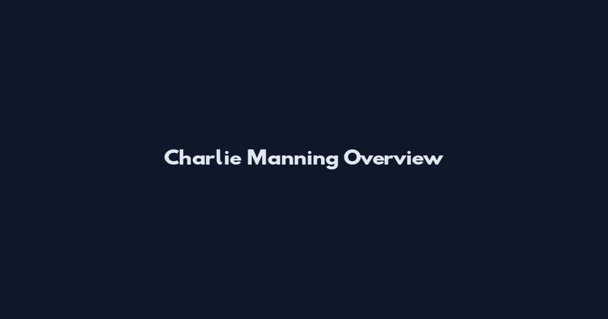Charlie Manning Overview