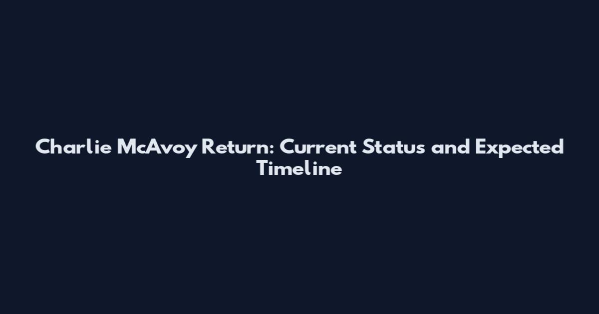 Charlie McAvoy Return: Current Status and Expected Timeline