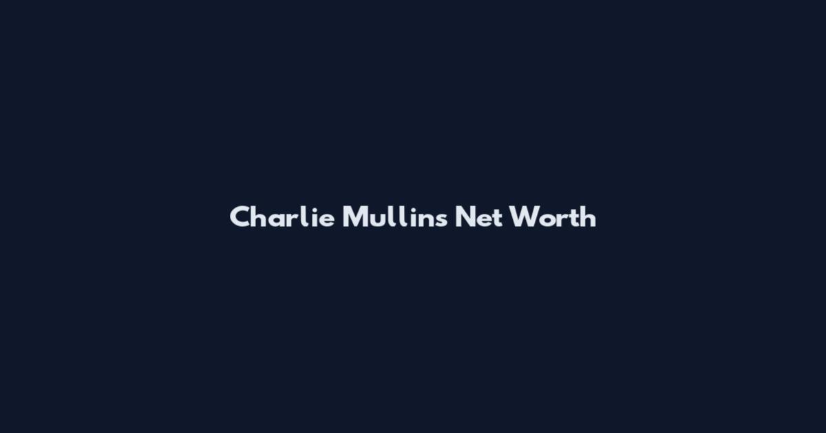 Charlie Mullins Net Worth