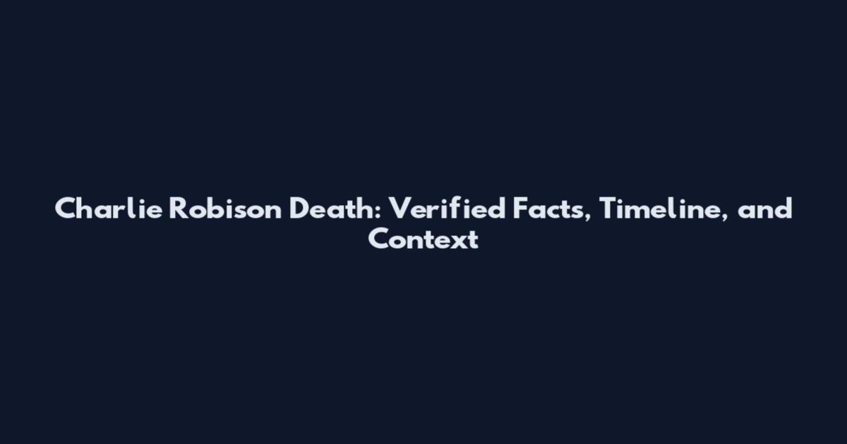 Charlie Robison Death: Verified Facts, Timeline, and Context