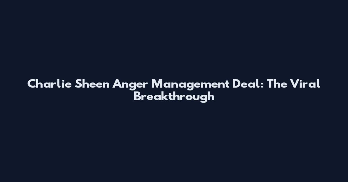 Charlie Sheen Anger Management Deal: The Viral Breakthrough
