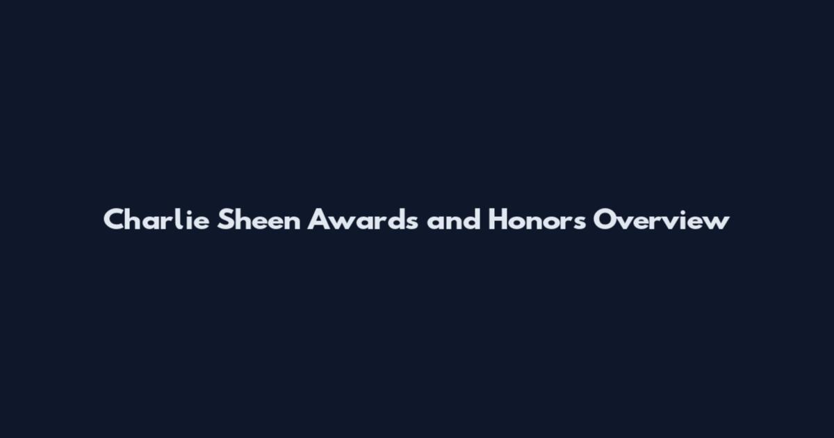 Charlie Sheen Awards and Honors Overview