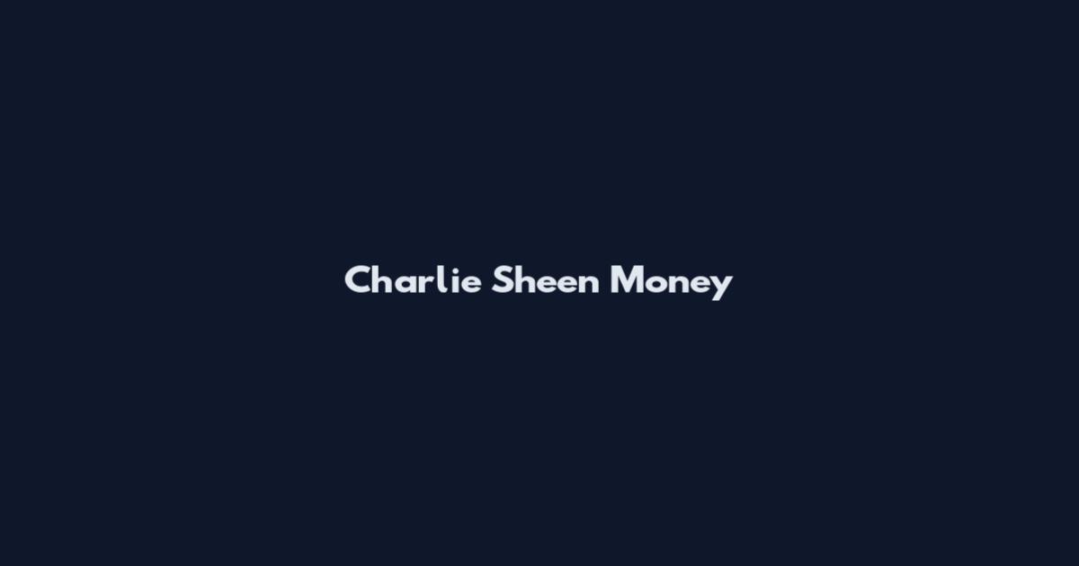 Charlie Sheen Money