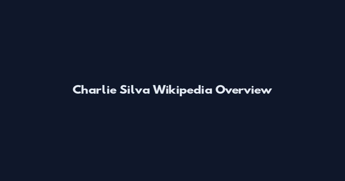 Charlie Silva Wikipedia Overview