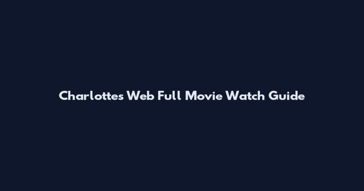 Charlotte's Web Full Movie Watch Guide