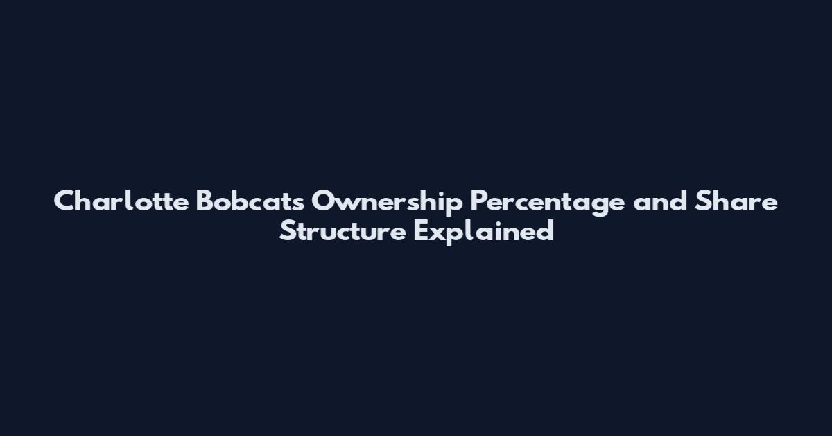 Charlotte Bobcats Ownership Percentage and Share Structure Explained