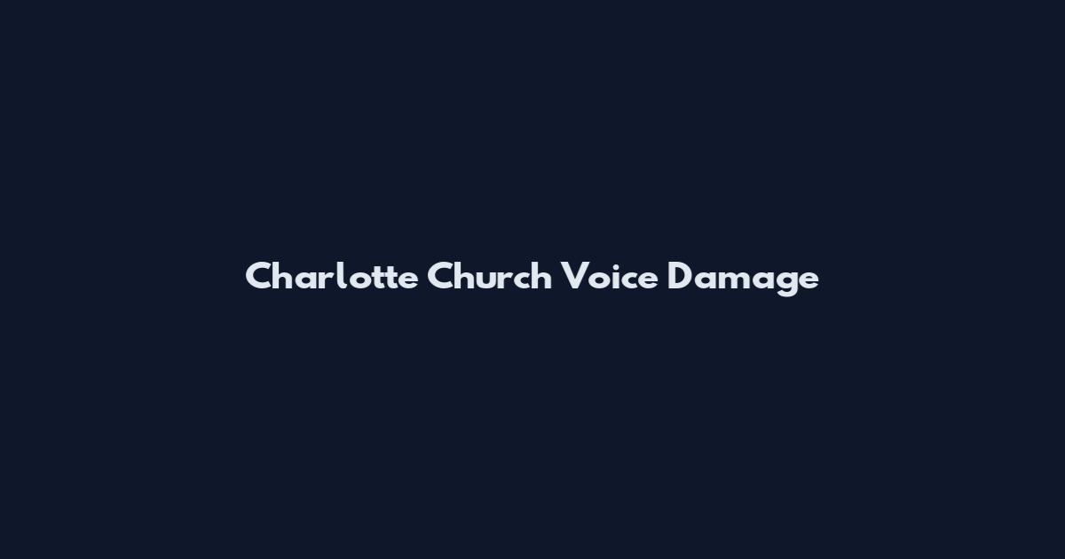 Charlotte Church Voice Damage
