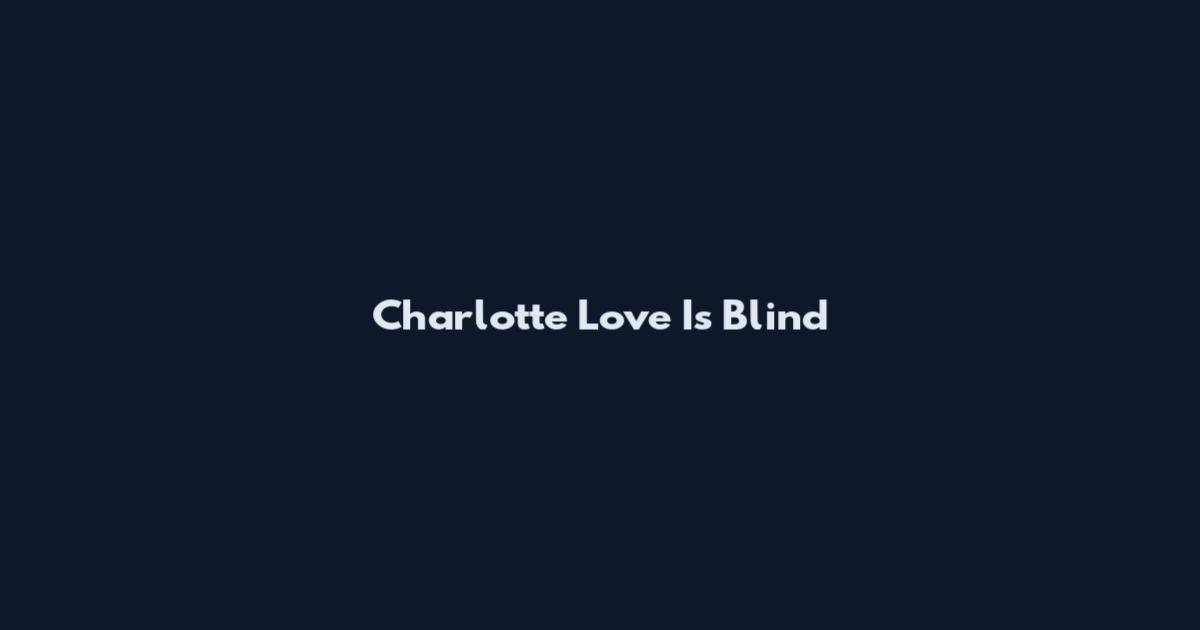 Charlotte Love Is Blind