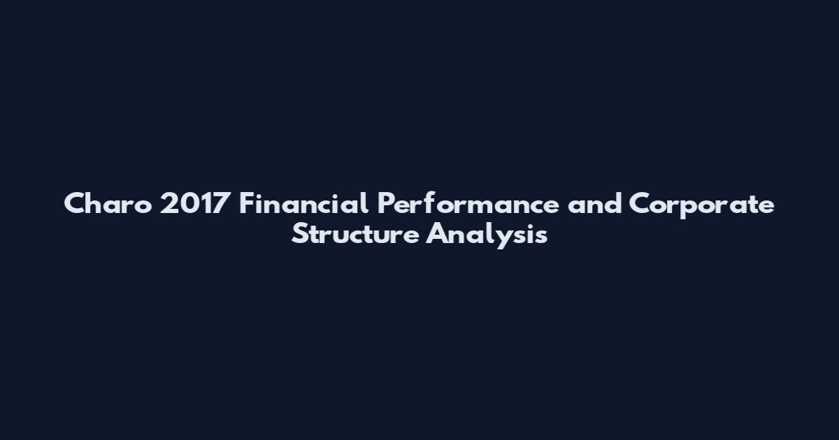 Charo 2017 Financial Performance and Corporate Structure Analysis