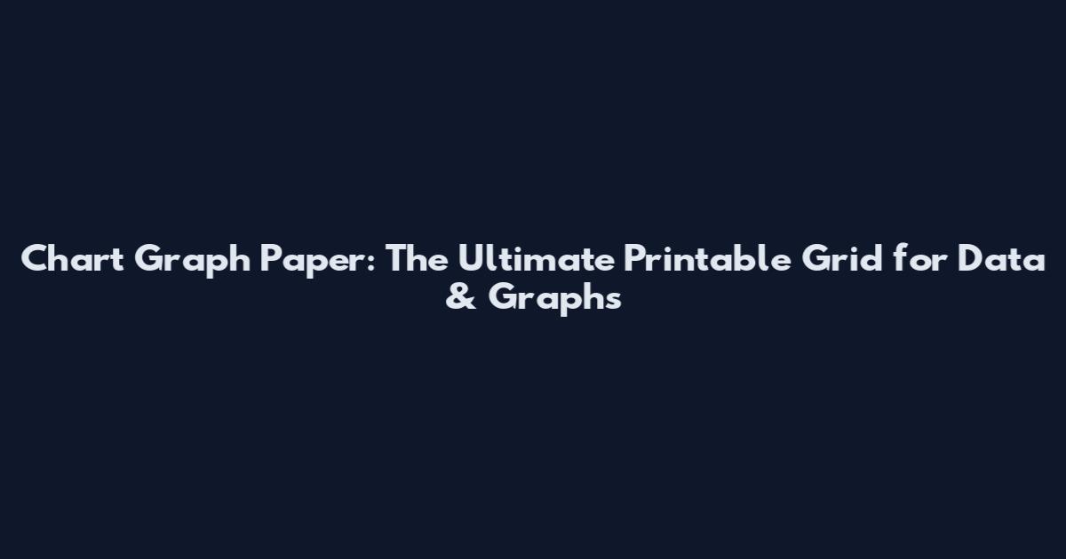 Chart Graph Paper: The Ultimate Printable Grid for Data & Graphs