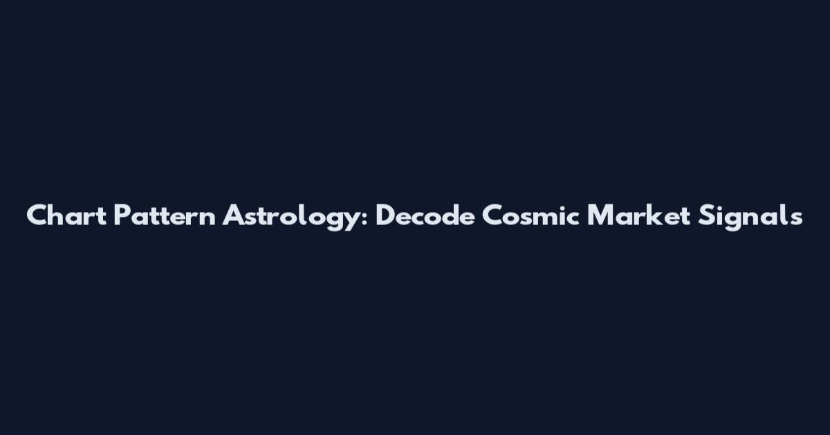 Chart Pattern Astrology: Decode Cosmic Market Signals