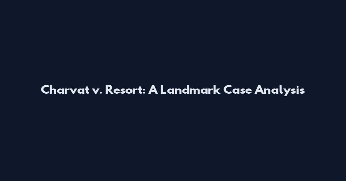 Charvat v. Resort: A Landmark Case Analysis