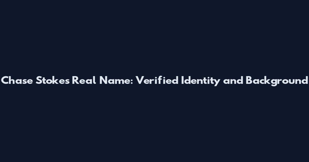 Chase Stokes Real Name: Verified Identity and Background