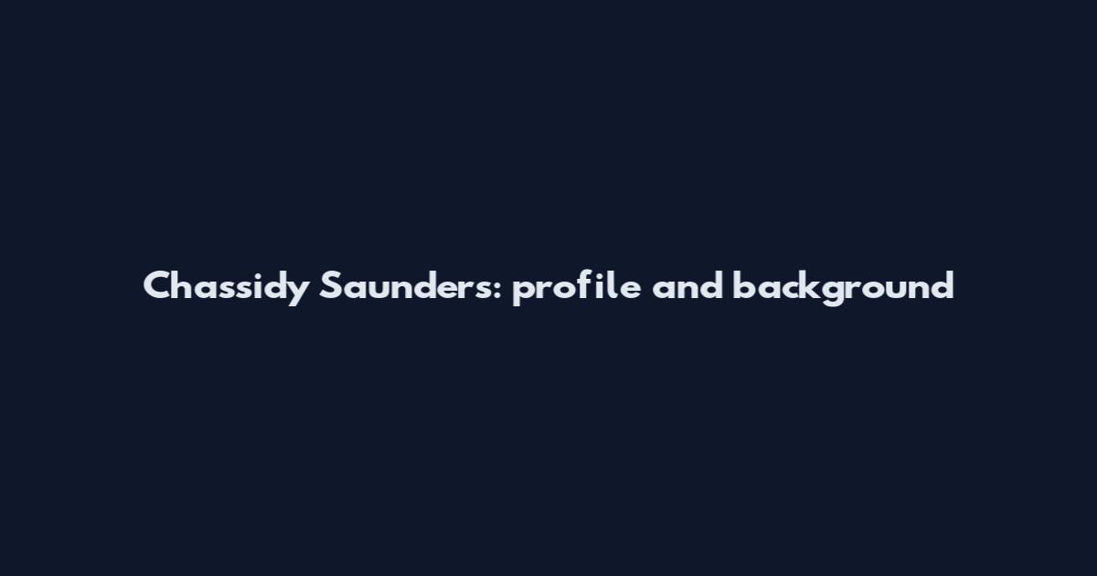 Chassidy Saunders: profile and background