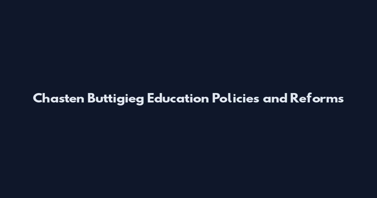 Chasten Buttigieg Education Policies and Reforms
