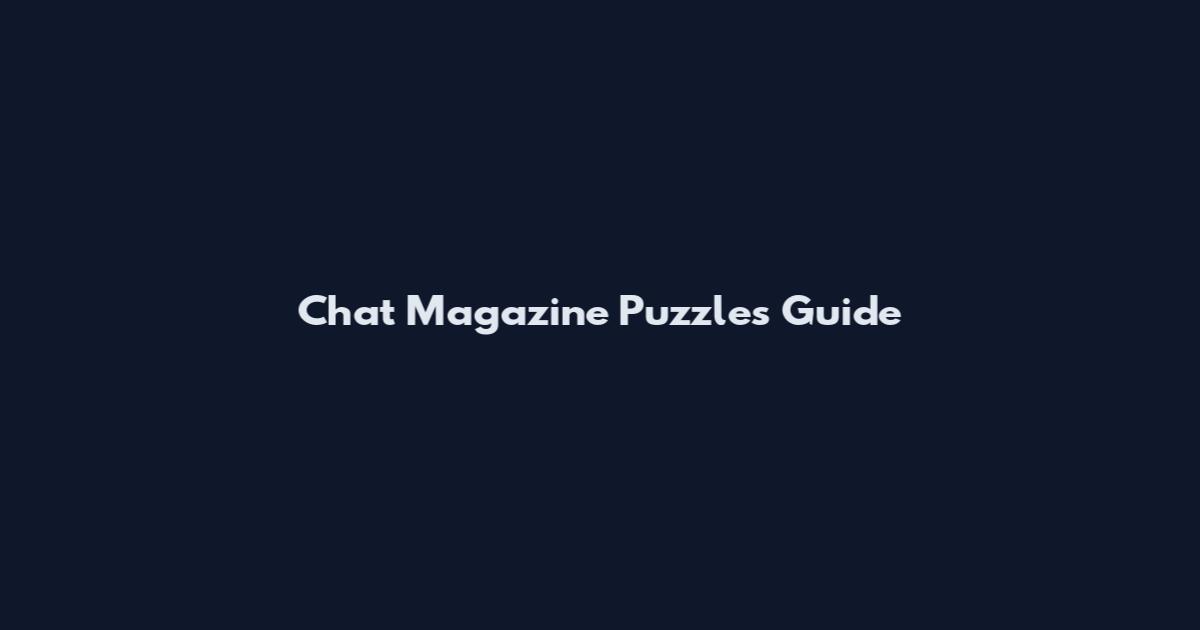 Chat Magazine Puzzles Guide