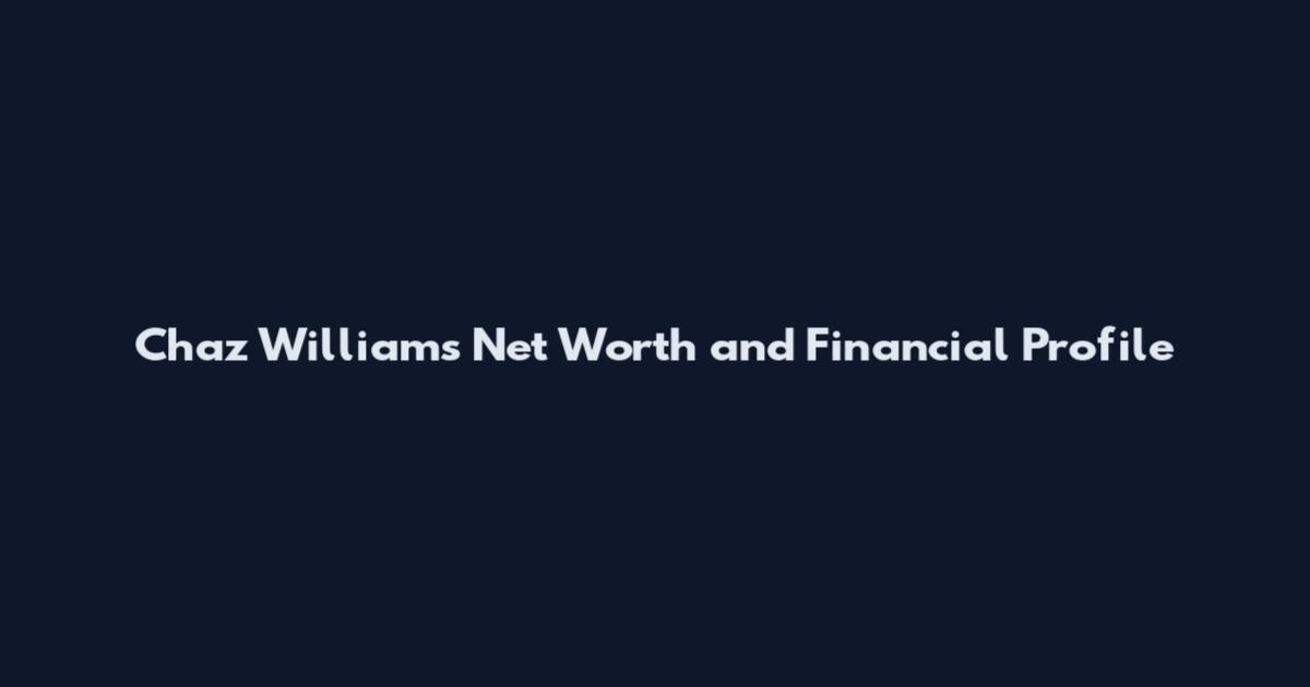 Chaz Williams Net Worth and Financial Profile