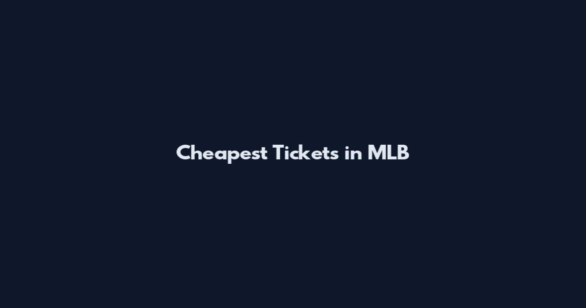 Cheapest Tickets in MLB
