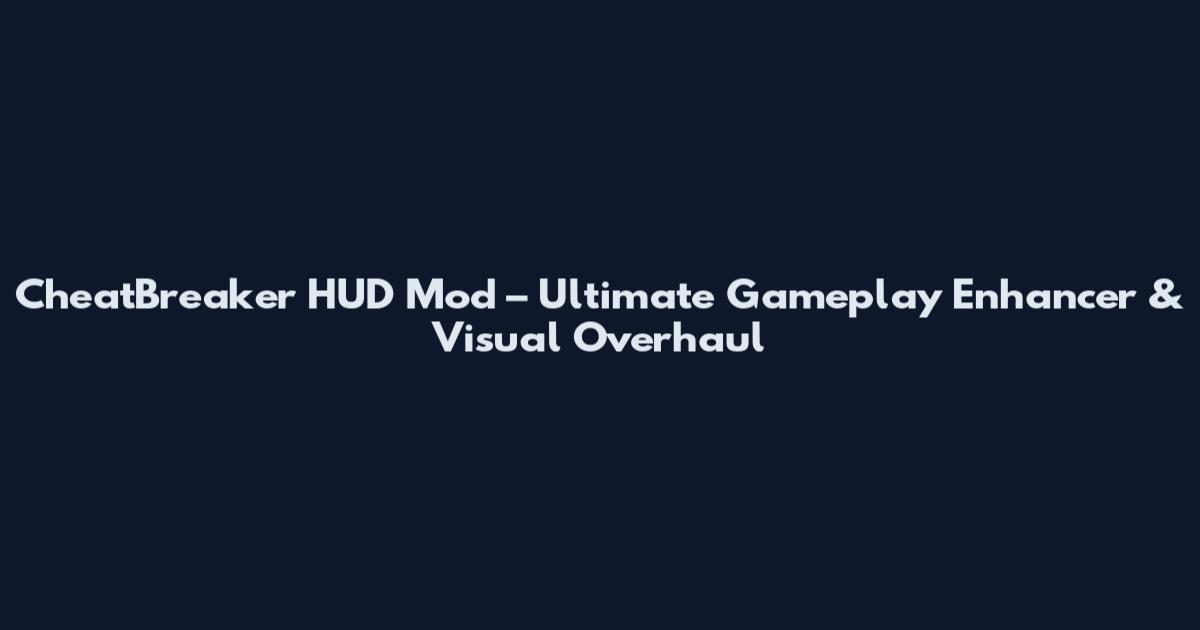 CheatBreaker HUD Mod – Ultimate Gameplay Enhancer & Visual Overhaul