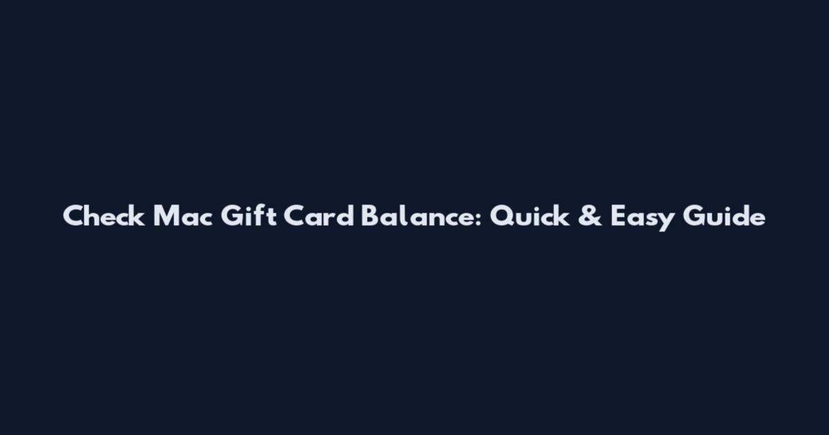 Check Mac Gift Card Balance: Quick & Easy Guide