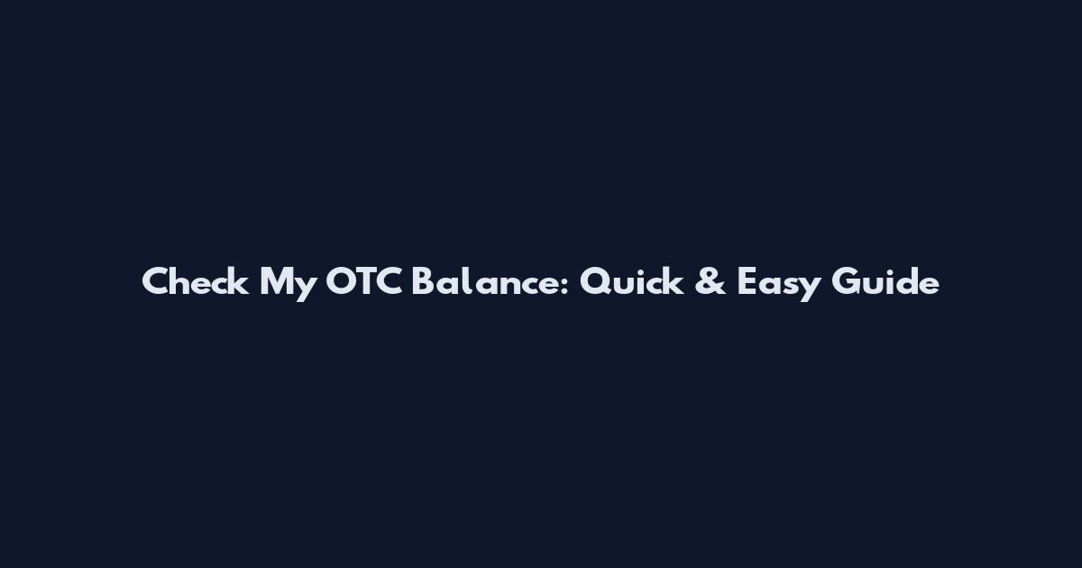 Check My OTC Balance: Quick & Easy Guide