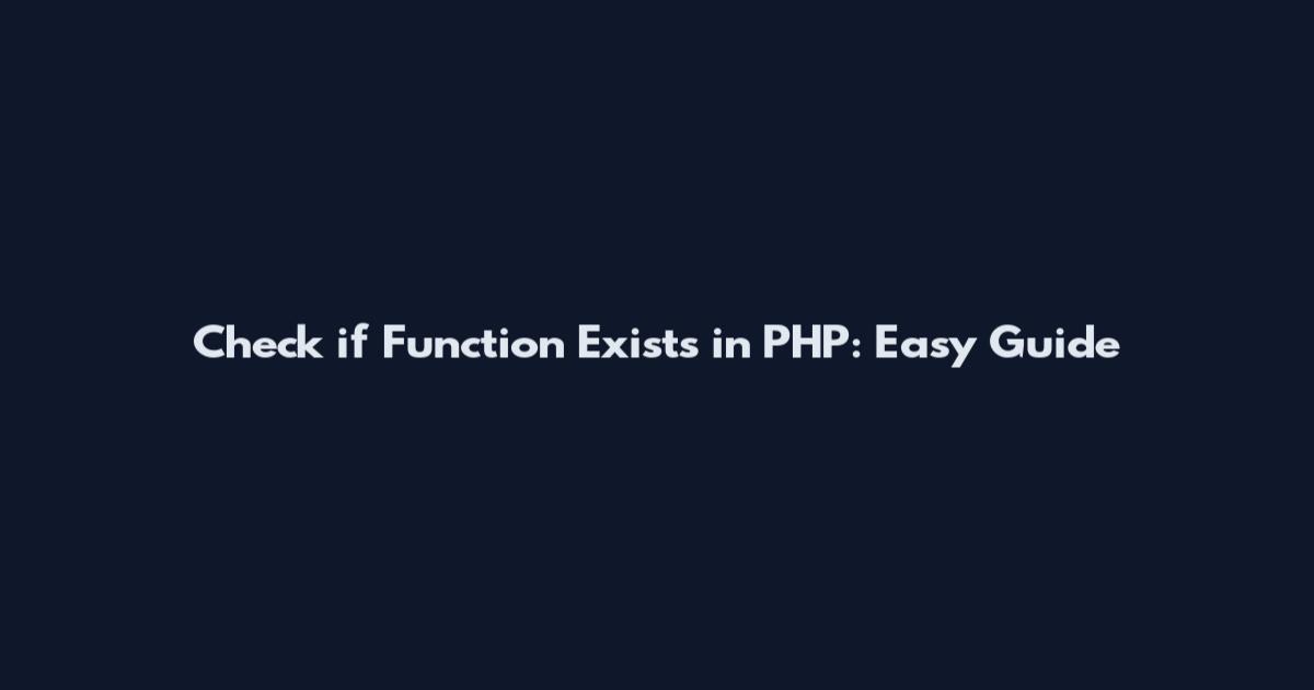 Check if Function Exists in PHP: Easy Guide