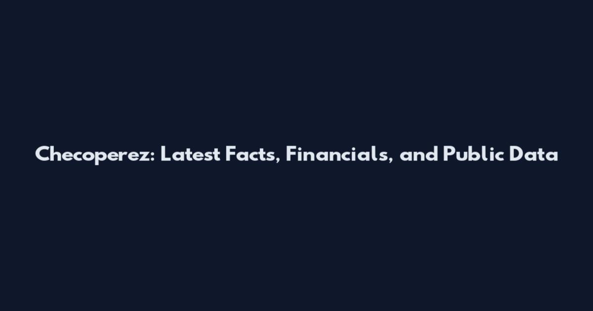 Checoperez: Latest Facts, Financials, and Public Data