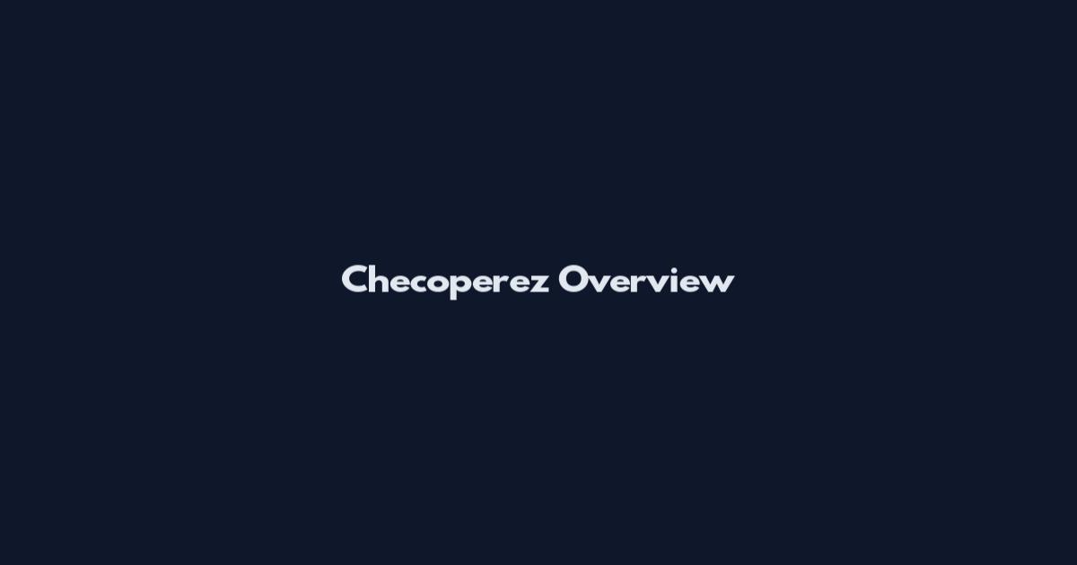 Checoperez Overview