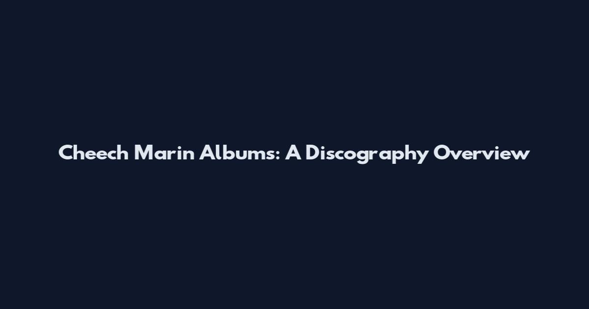 Cheech Marin Albums: A Discography Overview