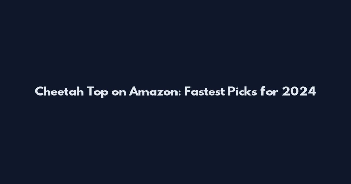 Cheetah Top on Amazon: Fastest Picks for 2024