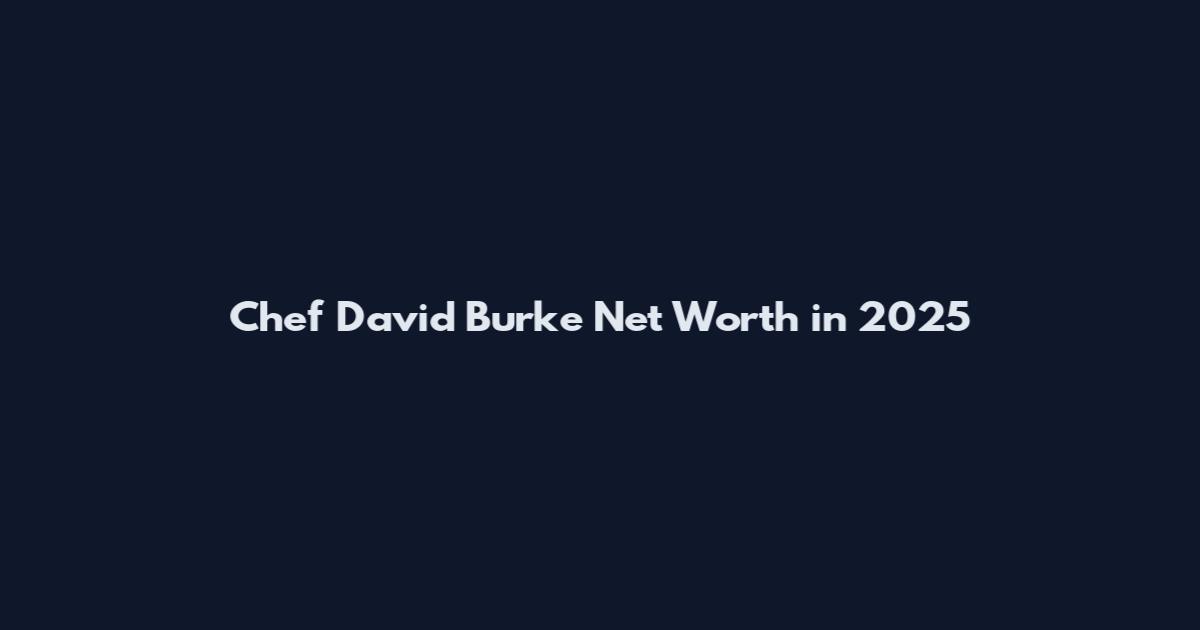 Chef David Burke Net Worth in 2025